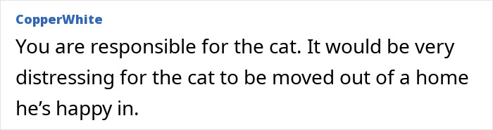 User refusing to let rehome cat, emphasizing responsibility and distress of moving cat from a happy home. User refusing to let rehome cat, emphasizing responsibility and distress of moving cat from a happy home.