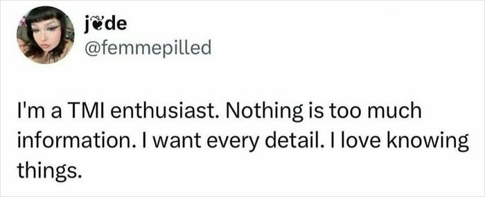 Social media post by user expressing enthusiasm for TMI and loving to know every detail, relatable to smile today cry tomorrow.