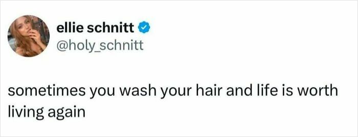 Tweet by ellie schnitt about relatable posts on feeling better when washing hair to brighten your day.