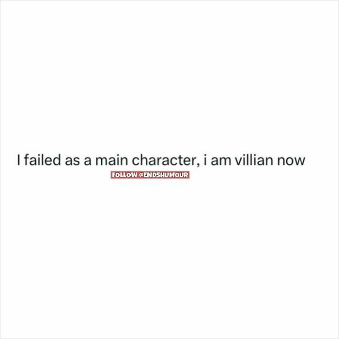 Text-based humour post from Ends Humour stating failing as main character leads to becoming villain, with simple white background.