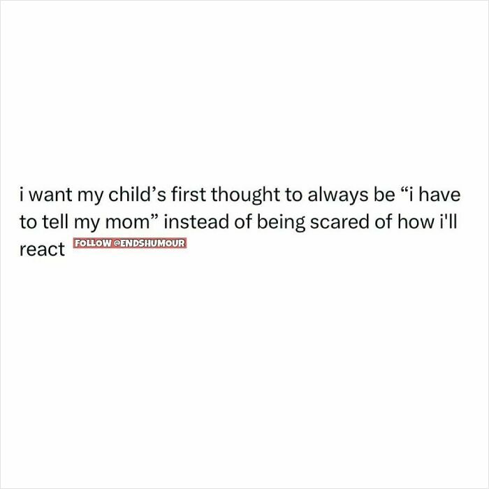Text post expressing a parent's hope that their child will always feel safe to share with them, from Ends Humour.