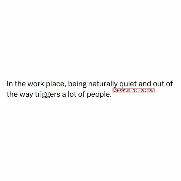 Text post about workplace humor on being quiet and out of the way, relevant to Ends Humour funny posts.