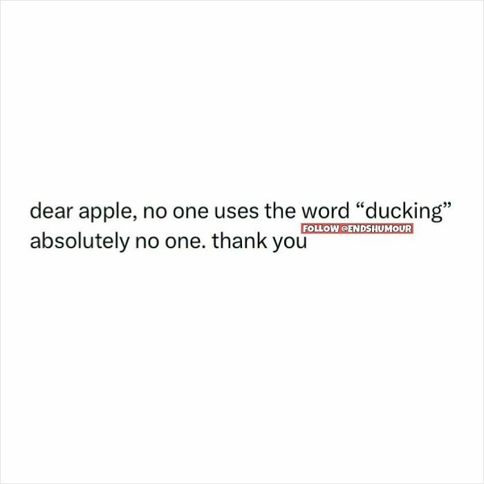 Text post humorously addressing Apple about the uncommonly used word ducking in a simple white background, Ends Humour style.