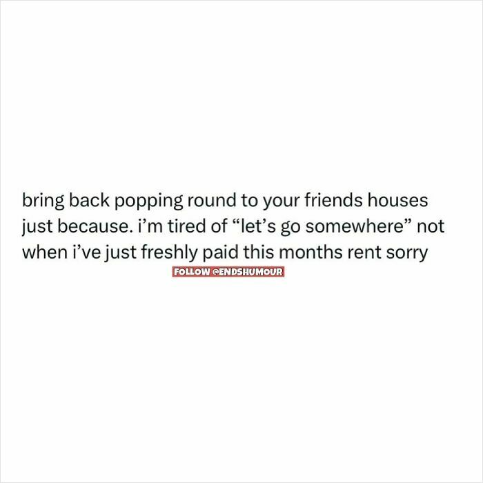 Text post about bringing back casual visits to friends' houses, reflecting ends humour on social interaction and rent expenses.