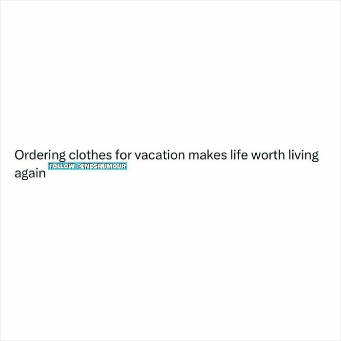 Text post about ordering clothes for vacation, reflecting relatable ends humour in a simple white background.