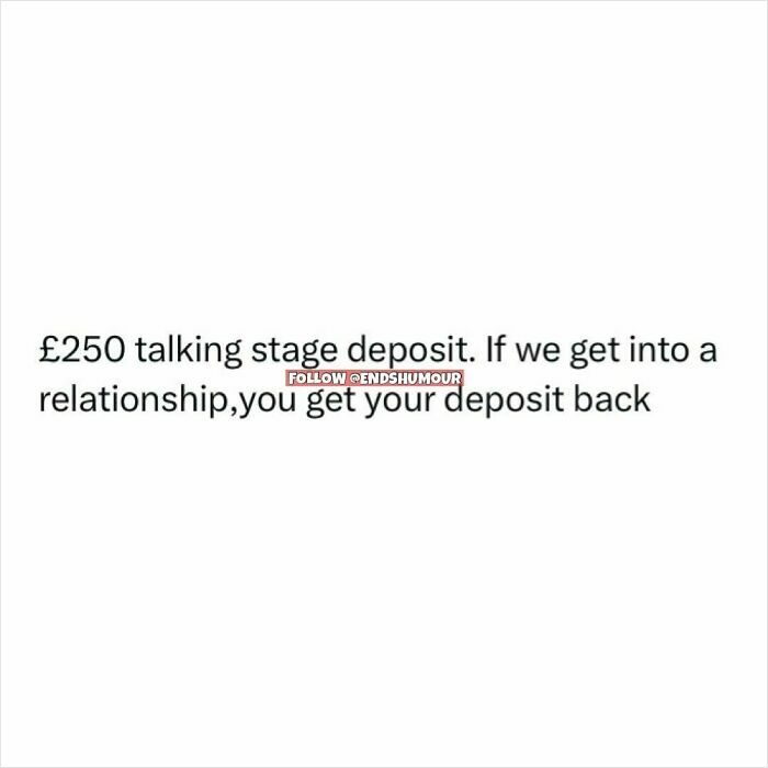 £250 talking stage deposit joke with Ends Humour text about getting deposit back if relationship starts