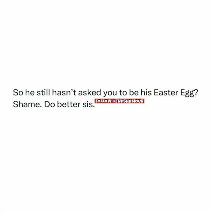Text post about being an Easter Egg with a humorous tone from Ends Humour social media content.