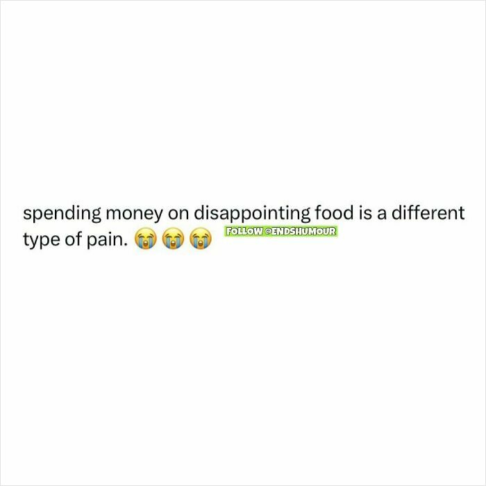 Spending money on disappointing food described as a different type of pain with crying emojis in Ends Humour post.