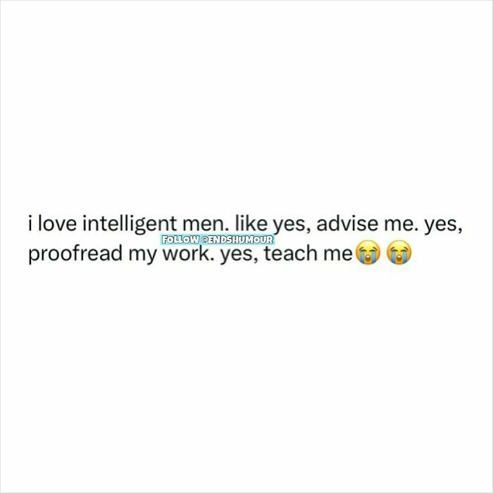 Text post expressing love for intelligent men who advise, proofread work, and teach, featuring crying emojis, Ends Humour.