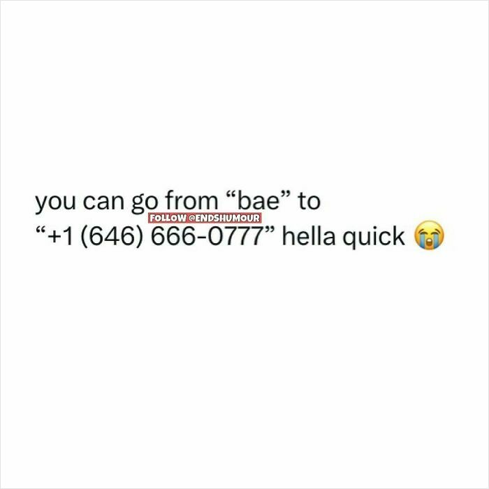 Text post highlighting a humorous saying about going from bae to a phone number quickly, featuring ends humour.