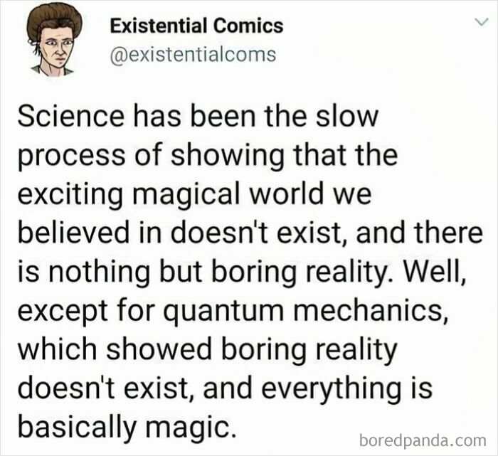 Meme about science revealing reality as boring except quantum mechanics, highlighting fun physics concepts and ideas.