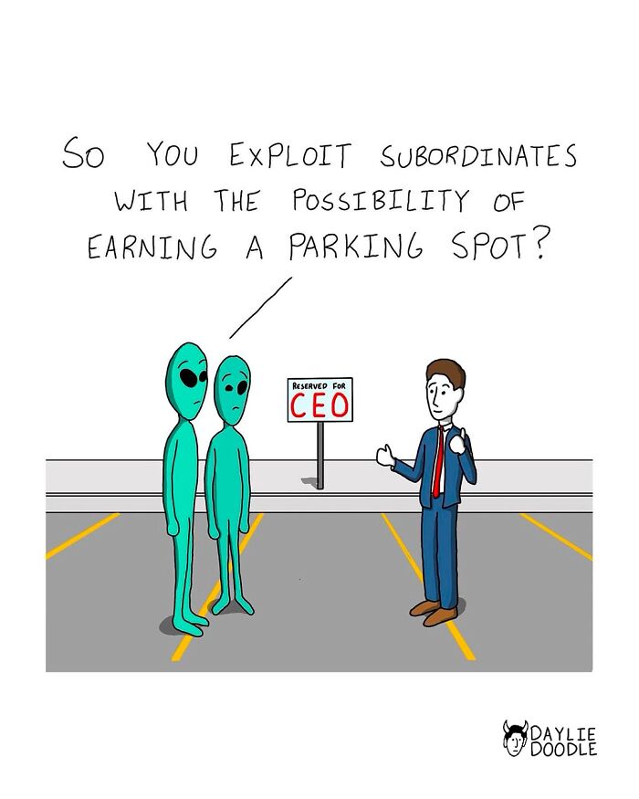 Cartoonist’s daily comic shows aliens questioning a CEO about exploiting subordinates for a parking spot.