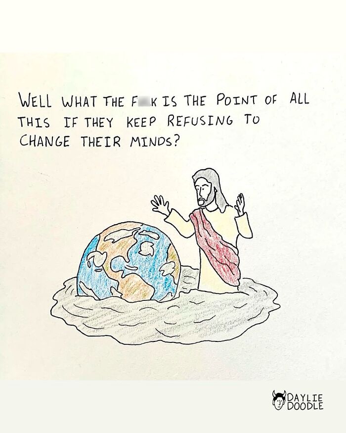 Cartoonist’s daily comic shows a frustrated religious figure questioning why people refuse to change their minds.