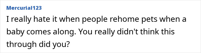 Comment expressing frustration about people choosing to rehome cats when having a baby, related to refusing let rehome cat. Comment expressing frustration about people choosing to rehome cats when having a baby, related to refusing let rehome cat.