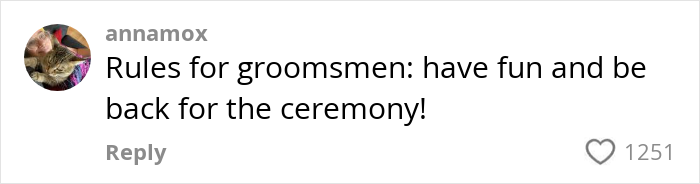 Comment about groomsmen having fun and being back for ceremony, related to date changed last minute wedding shaming discussion. Comment about groomsmen having fun and being back for ceremony, related to date changed last minute wedding shaming discussion.