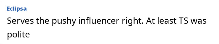 Comment text discussing a pushy influencer being politely rejected by Taylor Swift, leaving the woman mortified. Comment text discussing a pushy influencer being politely rejected by Taylor Swift, leaving the woman mortified.