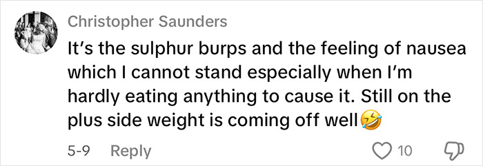 Comment about sulphur burps and nausea as side effects experienced by a woman who dropped 84 lbs on Mounjaro. Comment about sulphur burps and nausea as side effects experienced by a woman who dropped 84 lbs on Mounjaro.