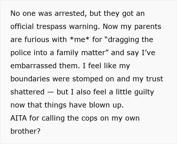 Text excerpt describing backlash after a man called cops on his brother and family for breaking into his home to use the pool. Text excerpt describing backlash after a man called cops on his brother and family for breaking into his home to use the pool.