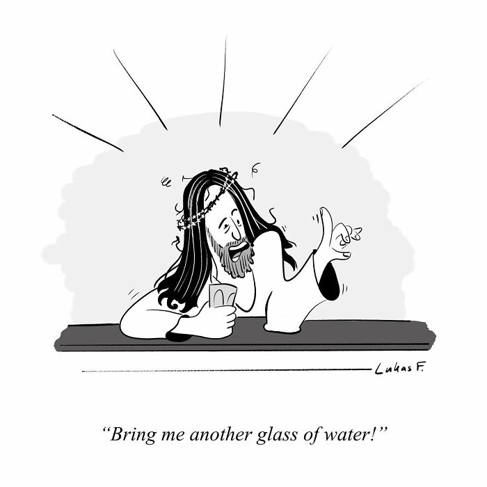 Single-panel cartoon by Lukas F. showing a tired man with a crown of thorns asking for another glass of water.