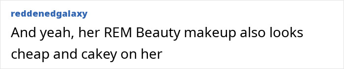 Person commenting on REM Beauty makeup, describing it as looking cheap and cakey on Ariana Grande's entirely visible ribcage look. Person commenting on REM Beauty makeup, describing it as looking cheap and cakey on Ariana Grande's entirely visible ribcage look.