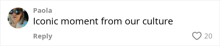 Comment on social media by Paola reading Iconic moment from our culture with 20 likes visible below the text. Comment on social media by Paola reading Iconic moment from our culture with 20 likes visible below the text.