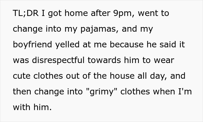Text describing a boyfriend yelling at his girlfriend for not wearing sexy clothes and calling it disrespectful. Text describing a boyfriend yelling at his girlfriend for not wearing sexy clothes and calling it disrespectful.