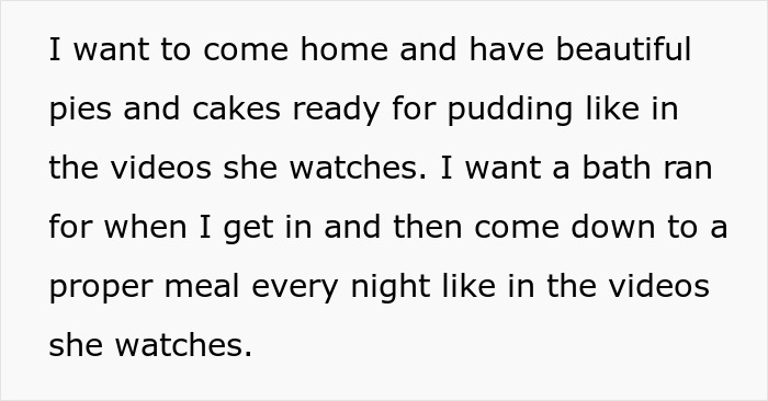 Text excerpt from a woman describing her vision of tradwife life with pies, cakes, baths, and proper meals every night. Text excerpt from a woman describing her vision of tradwife life with pies, cakes, baths, and proper meals every night.