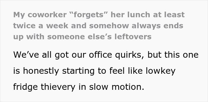 Text about a coworker who forgets lunch often, implying slow-motion fridge thievery in the office.