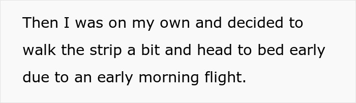 Text excerpt about walking the Vegas strip alone and heading to bed early before a flight, related to man mocking coworker. Text excerpt about walking the Vegas strip alone and heading to bed early before a flight, related to man mocking coworker.