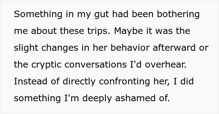 Man reflects on gut feelings and shame after hiring a PI to uncover truths about his partner’s behavior and secrets. Man reflects on gut feelings and shame after hiring a PI to uncover truths about his partner’s behavior and secrets.