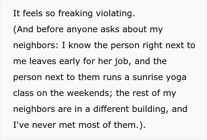 Text excerpt expressing feelings of violation and mentioning neighbors and their routines in a shared living space. Text excerpt expressing feelings of violation and mentioning neighbors and their routines in a shared living space.