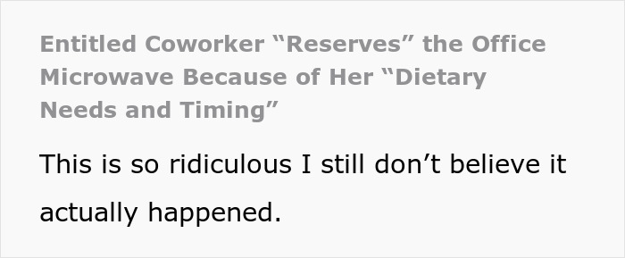 Entitled coworker reserves microwave at office due to dietary needs causing frustration among colleagues. Entitled coworker reserves microwave at office due to dietary needs causing frustration among colleagues.