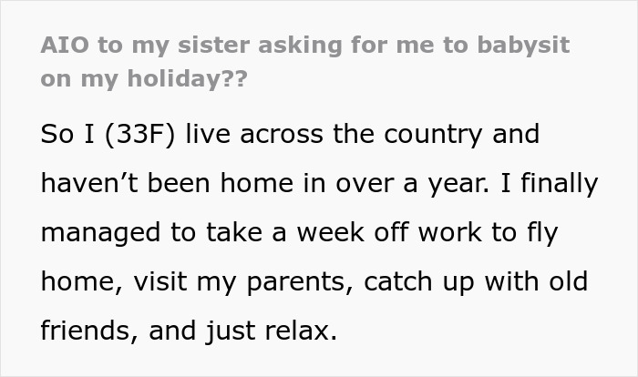 Text post about a lady finally visiting family after a year and her sister expecting her to babysit part-time. Text post about a lady finally visiting family after a year and her sister expecting her to babysit part-time.