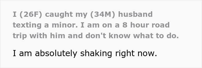 Wife Sees Hubby’s Texts To Minor, Says “I Am On 8 Hour Road Trip With Him And Don’t Know What To Do” Wife Sees Hubby’s Texts To Minor, Says “I Am On 8 Hour Road Trip With Him And Don’t Know What To Do”