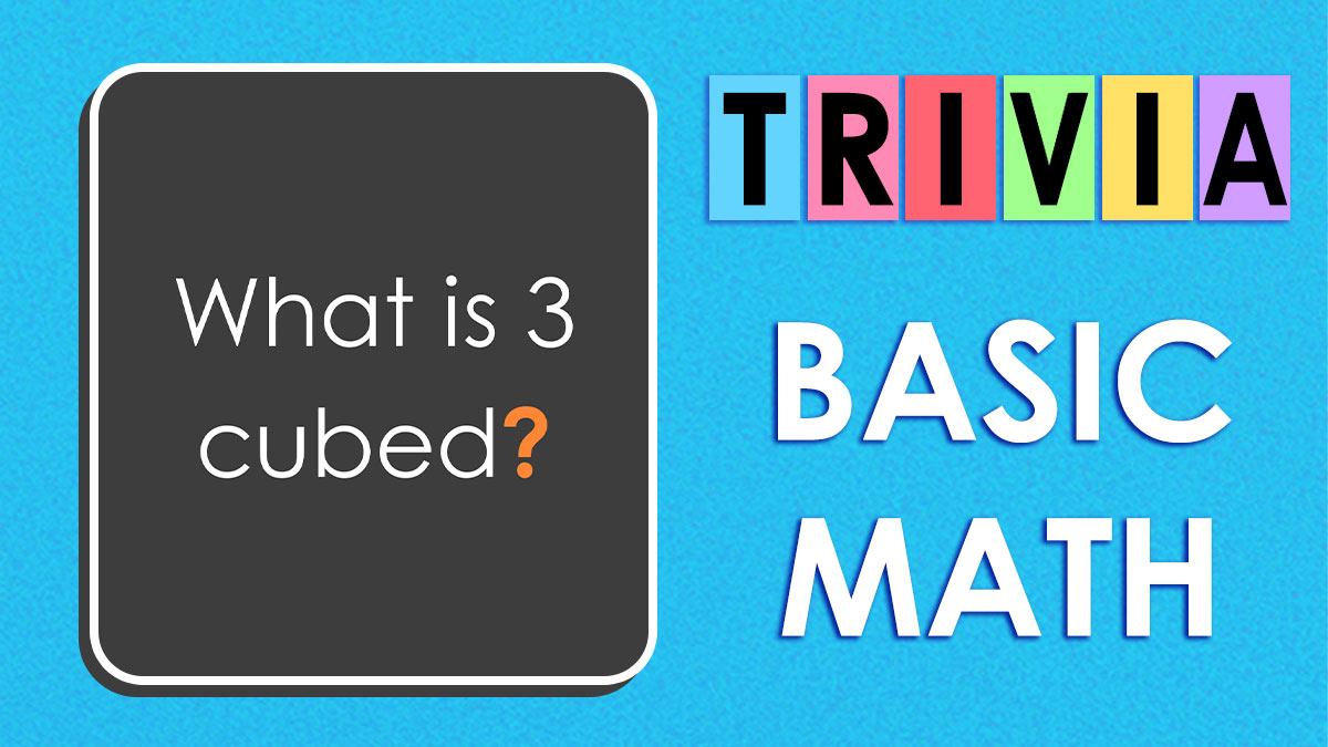 Basic math trivia question on a blue background asking what is 3 cubed for smarter than a fifth grader quiz.