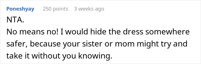 Comment about wedding dress sisters drama advising to hide the dress to prevent sister or mom from taking it without permission. Comment about wedding dress sisters drama advising to hide the dress to prevent sister or mom from taking it without permission.