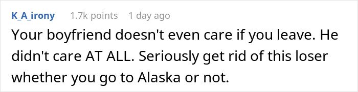 Comment text expressing advice about a woman moving to Alaska alone, urging her to leave her uncaring boyfriend. Comment text expressing advice about a woman moving to Alaska alone, urging her to leave her uncaring boyfriend.