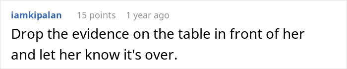 Comment on a forum showing advice to drop evidence on the table after a PI uncovered shocking partner info. Comment on a forum showing advice to drop evidence on the table after a PI uncovered shocking partner info.
