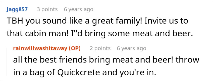 Screenshot of a Reddit conversation about inviting friends to a cabin and bringing meat, beer, and Quickcrete. Screenshot of a Reddit conversation about inviting friends to a cabin and bringing meat, beer, and Quickcrete.