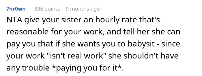 Comment suggesting to charge a reasonable babysitting hourly rate after sister dismisses it as not real work. Comment suggesting to charge a reasonable babysitting hourly rate after sister dismisses it as not real work.