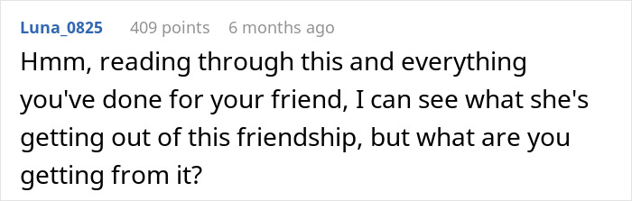 Screenshot of a Reddit comment questioning what the woman is gaining from her friendship with someone using her. Screenshot of a Reddit comment questioning what the woman is gaining from her friendship with someone using her.