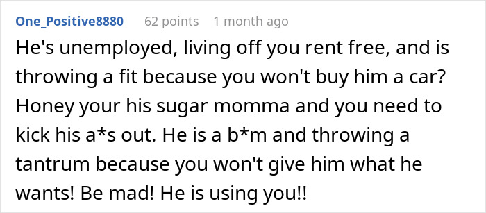 Comment describing a jobless guy throwing a fit after his provider girlfriend refuses to buy him a car from her $20K win. Comment describing a jobless guy throwing a fit after his provider girlfriend refuses to buy him a car from her $20K win.