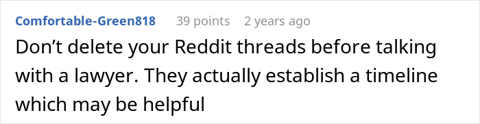 Reddit comment advising not to delete threads before consulting a lawyer to establish a helpful timeline. Reddit comment advising not to delete threads before consulting a lawyer to establish a helpful timeline.