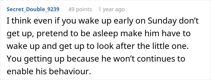 Comment suggesting wife pretend to be asleep on Sunday as husband enjoys lazy mornings while she sacrifices sleep. Comment suggesting wife pretend to be asleep on Sunday as husband enjoys lazy mornings while she sacrifices sleep.