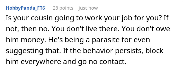 Comment about cousin trying to cash in on job found through a friend, advising setting boundaries and no contact if needed. Comment about cousin trying to cash in on job found through a friend, advising setting boundaries and no contact if needed.
