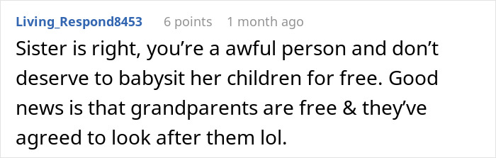 Comment about mom expecting endless babysitting from sister and shaming her for choosing a trip over watching kids. Comment about mom expecting endless babysitting from sister and shaming her for choosing a trip over watching kids.