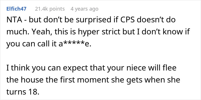 Commenter advises caution about calling CPS after learning about niece’s home life and predicts niece may flee at 18. Commenter advises caution about calling CPS after learning about niece’s home life and predicts niece may flee at 18.