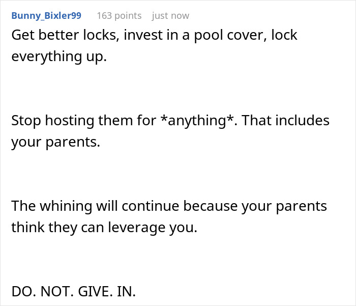Commenter advises investing in pool cover and securing property after man calls cops on bro and family using his pool without permission. Commenter advises investing in pool cover and securing property after man calls cops on bro and family using his pool without permission.