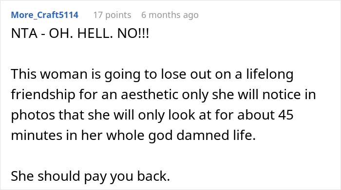 Comment emphasizing maid of honor demands thousands back after bride excludes her due to pregnancy weight concerns. Comment emphasizing maid of honor demands thousands back after bride excludes her due to pregnancy weight concerns.