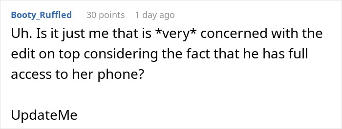 Screenshot of a Reddit comment expressing concern about access to phone related to a woman learning her boyfriend stalked her before they met. Screenshot of a Reddit comment expressing concern about access to phone related to a woman learning her boyfriend stalked her before they met.